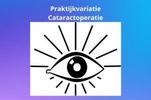 Praktijkvariatie cataractoperatie zichtbaar in dashboard
